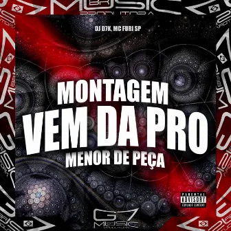 Montagem Vem da pro Menor de Peça by DJ D7K