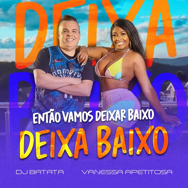 Então Vamos Deixar Baixo / Deixa Baixo