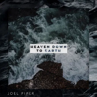 Heaven Down to Earth - EP by Joel Piper