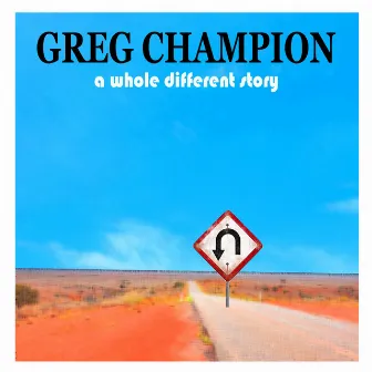 A Whole Different Story by Greg Champion