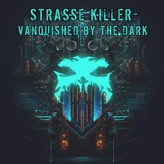 Vanquished By The Dark by Strasse Killer