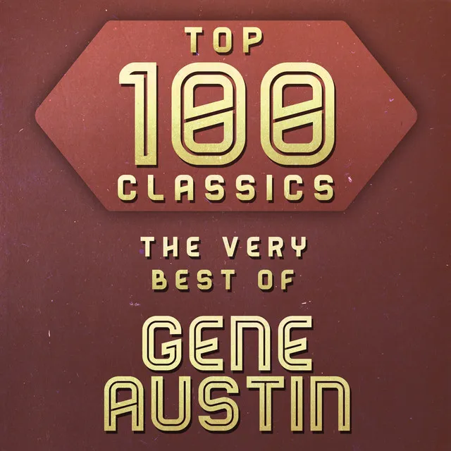 Top 100 Classics - The Very Best of Gene Austin