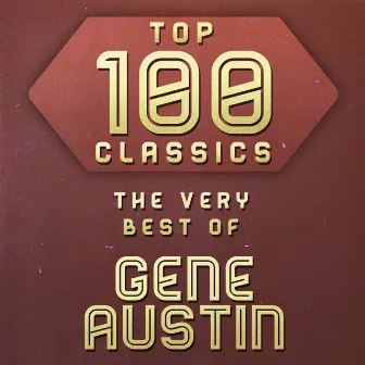 Top 100 Classics - The Very Best of Gene Austin by Gene Austin