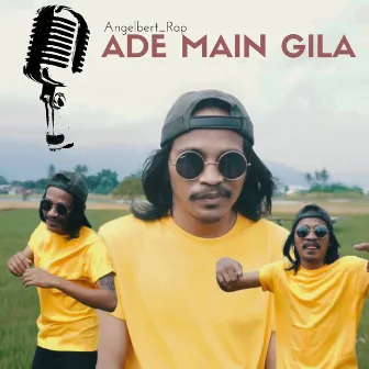 Ade Main Gila by AngelBert_Rap