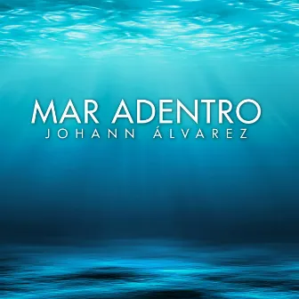 Mar Adentro by Johann Álvarez