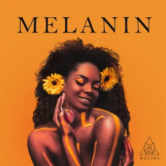 Melanin by WOLVES