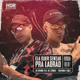 Ela Quer Sentar pra Ladrão by MC Menor VLD