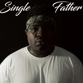 Single Father by Joey Da Prince