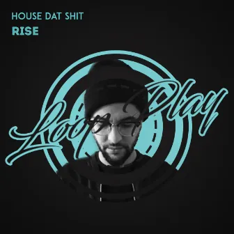 Rise (Radio Mix) by House Dat Shit