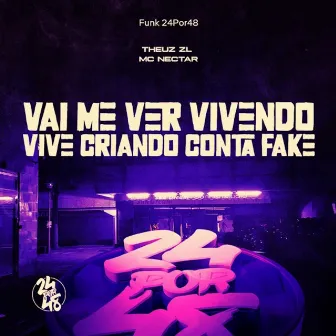 Vai Me Ver Vivendo - Vive Criando Conta Fake by Mc Nectar