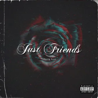 Just Friends by Young Guss