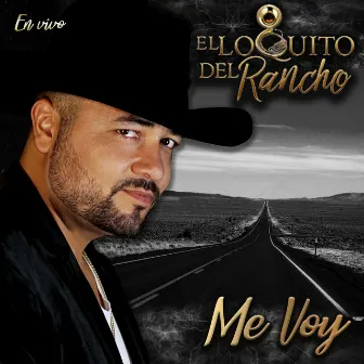 Me Voy by El Loquito del Rancho