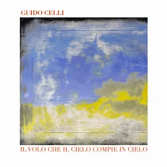 Il volo che il cielo compie in cielo by Guido Celli