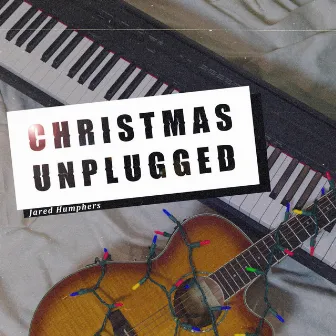 Christmas Unplugged by Jared Humphers