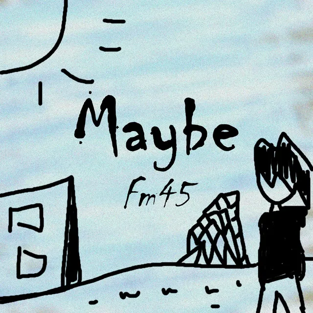 Maybe