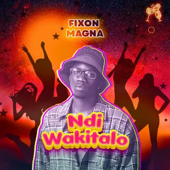 Ndi Wakitalo by Fixon Magna