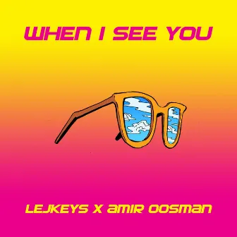 When I See You by LEJKEYS