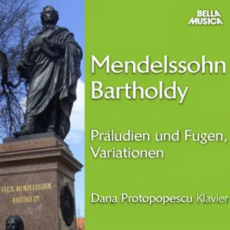 Mendelssohn: Präludien und Fugen, Variationen für Klavier by Dana Protopopescu