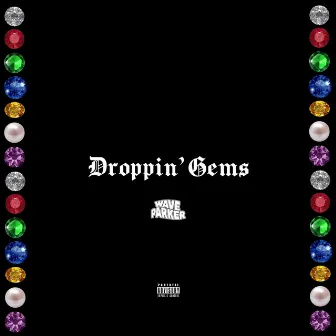 Droppin' Gems by Wave Parker