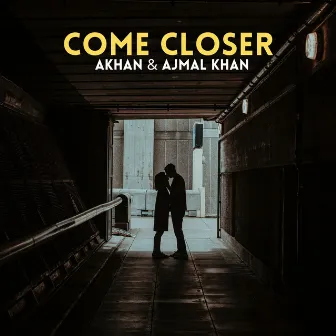 Come Closer by Ajmal Khan