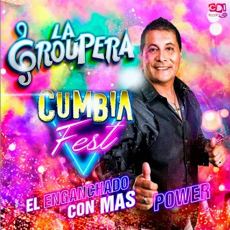 Cumbia Fest (El Enganchado Con Mas Power) by La Groupera