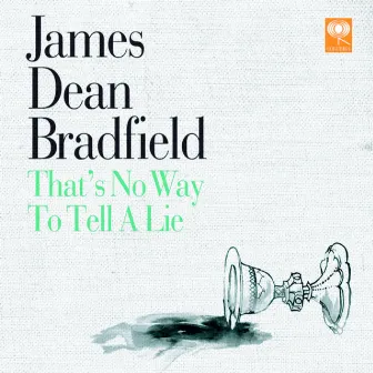 That's No Way To Tell A Lie by James Dean Bradfield