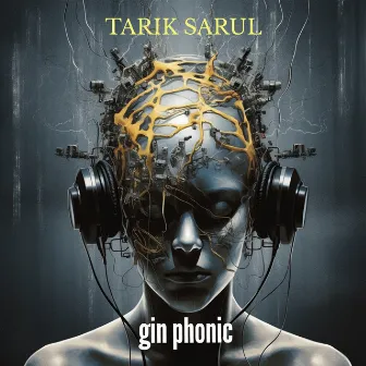 Gin Phonic by Tarık Sarul