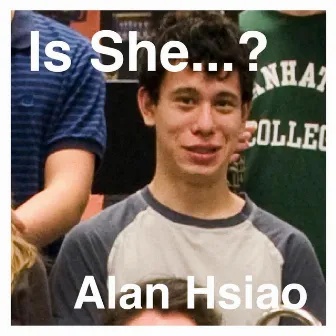 Is She...? by Alan Hsiao