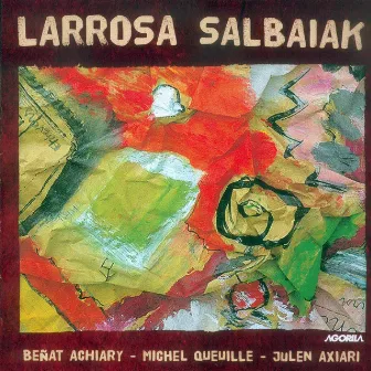 Larrosa Salbaiak by Beñat Achiary