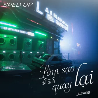 Làm Sao Để Anh Quay Lại (Sped Up) by 