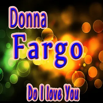 Do I Love You by Donna Fargo