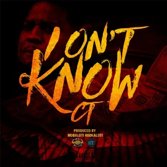 I On't Know by CT