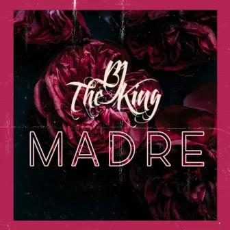 Madre by BJ The King