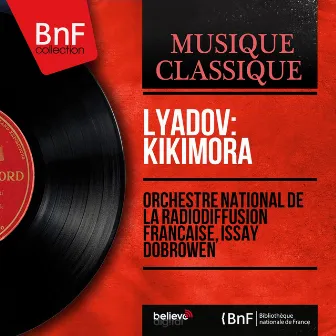 Lyadov: Kikimora (Mono Version) by Issay Dobrowen