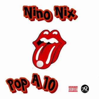 Pop A 10 by Nino Nix