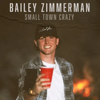 Small Town Crazy by Bailey Zimmerman