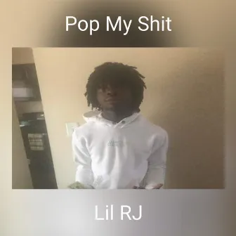 Pop My Shit by Lil RJ