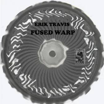 FUSED WARP by Erik Travis