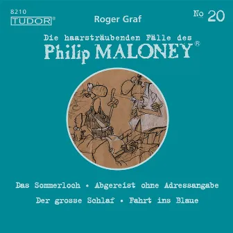 Die haarsträubenden Fälle des Philip Maloney, No.20 (Das Sommerloch, Abgereist ohne Adressangabe, Der grosse Schlaf, Fahrt ins Blaue) by Philip Maloney