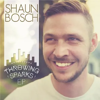 Throwing Sparks - EP by Shaun Bosch