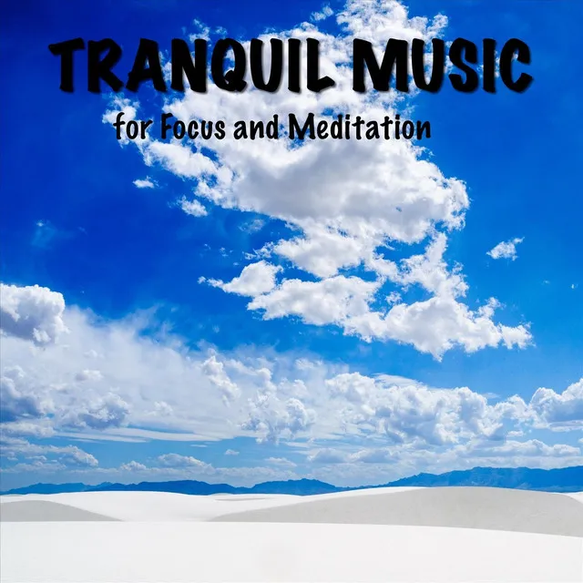 Tranquil Music for Focus and Meditation