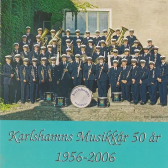 Karlshamns Musikkår 50 År (1956 - 2006) by Karlshamns Musikkår