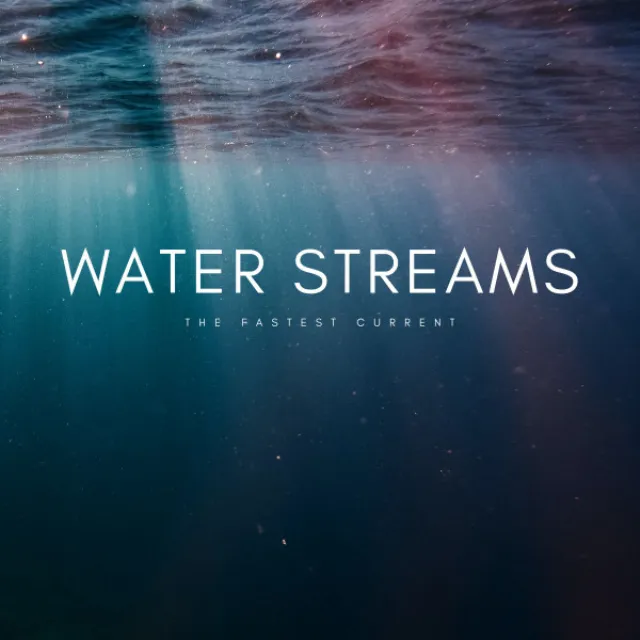 Water Streams: The Fastest Current