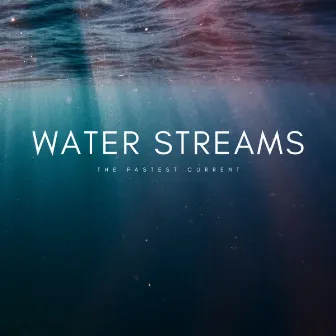 Water Streams: The Fastest Current by White Sleep Noise