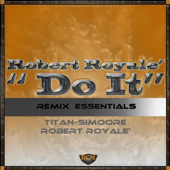 Do It... (Remix Essentials) by Robert Royale'