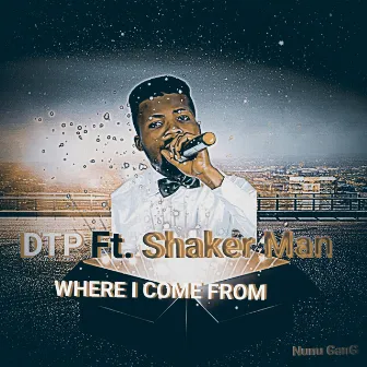 Where I Come From by DTP