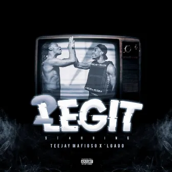 2 Legit by Teejay Mafioso