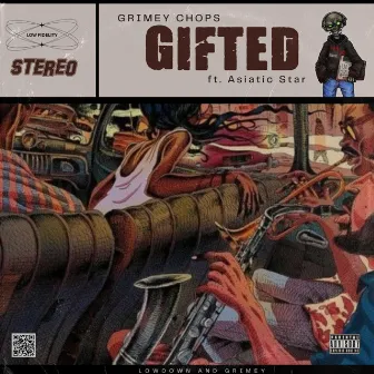 GIFTED by Grimey Chops