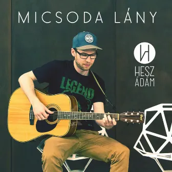 Micsoda lány by Hesz Ádám