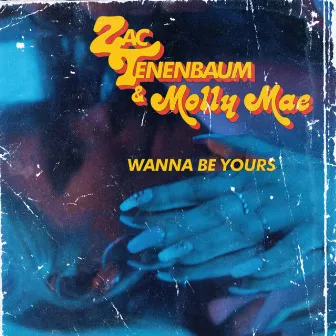 Wanna Be Yours by Zac Tenenbaum